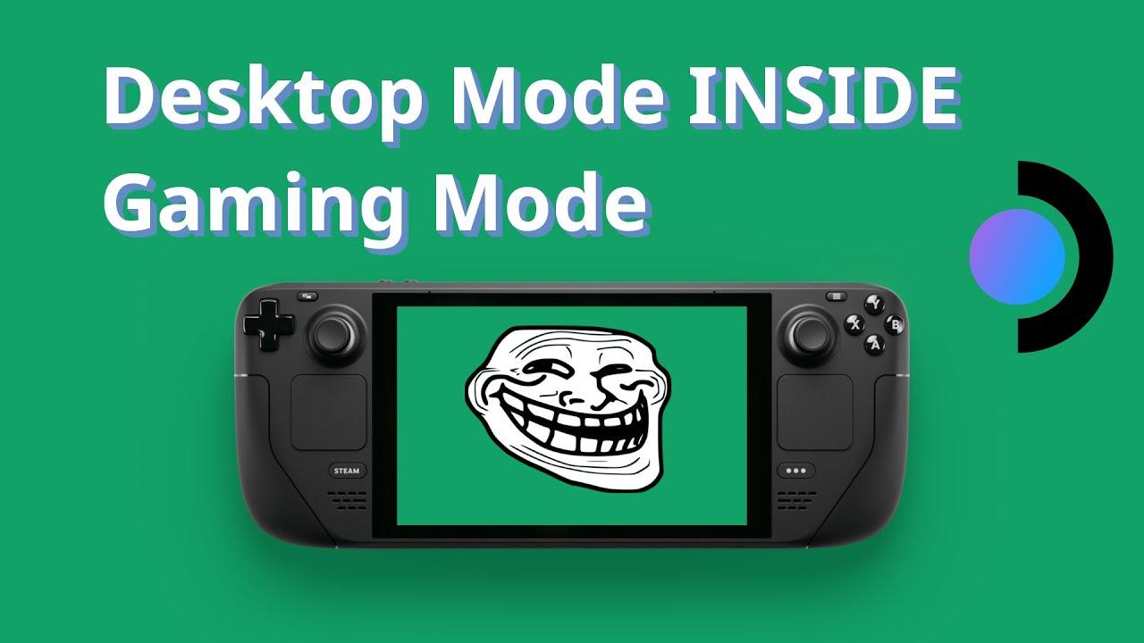 With a quick script you can run Steam Deck Desktop Mode inside Gaming Mode  | GamingOnLinux